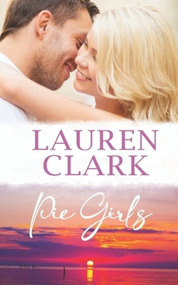 Pie Girls by Clark, Lauren