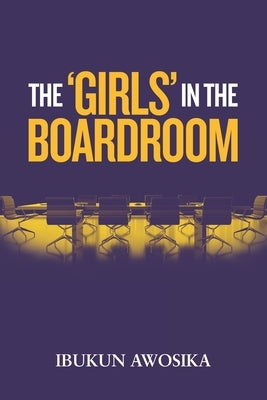 The 'Girls' in the Boardroom by Awosika, Ibukun