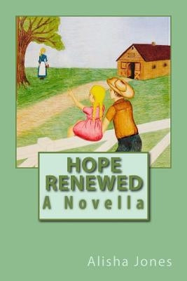 Hope Renewed by Jones, Alisha a.