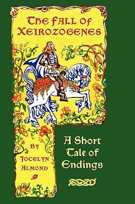 The Fall of Xeirozogenes by Almond, Jocelyn