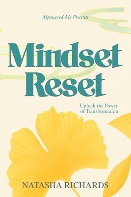 Mindset Reset: Unlock the Power of Transformation by Richards, Natasha