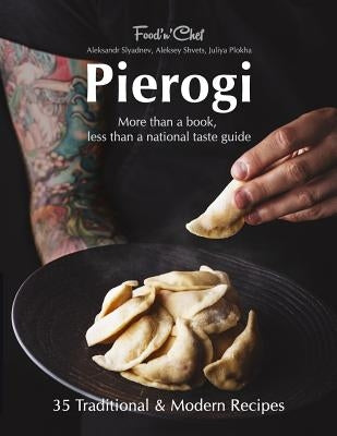 Pierogi: More Than a Book, Less Than a National Taste Guide by Shvets, Aleksey