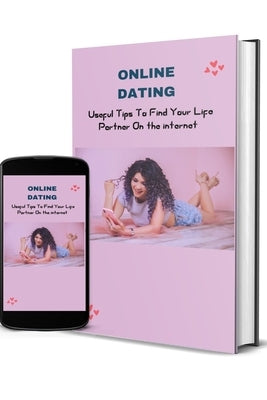 Online Dating: Useful Tips To Find Your Life Partner On the Internet by Hart, Treasure