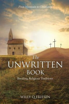 The Unwritten Book by Friesen, Willy Q.