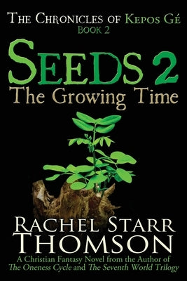 Seeds 2: The Growing Time by Thomson, Rachel Starr