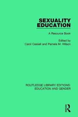 Sexuality Education: A Resource Book by Cassell, Carol