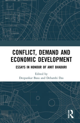 Conflict, Demand and Economic Development: Essays in Honour of Amit Bhaduri by Basu, Deepankar