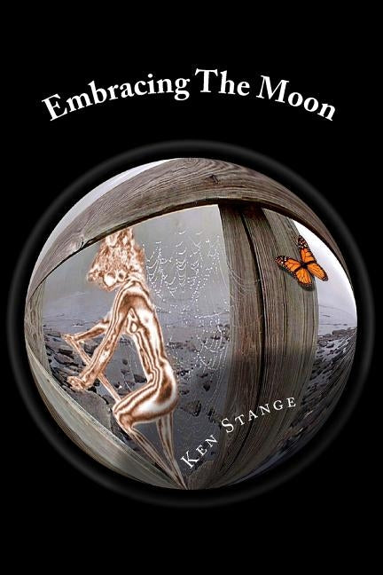 Embracing The Moon: Twenty-Five Little Worlds by Stange, Ken
