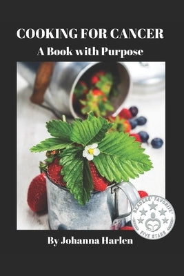 Cooking For Cancer: A Book With Purpose by Harlen, Johanna