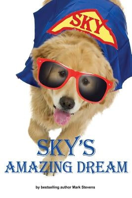 SKY's Amazing Dream by Stevens, Carol