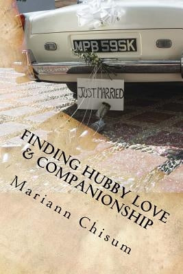 Finding Hubby Love & Companionship: A woman's guide to dating and marriage after 50 by McCray, Desiree