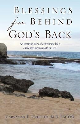 Blessings from Behind God's Back by Griffith M. D. Facog, Carvason E.