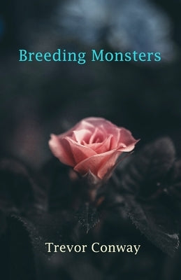 Breeding Monsters by Conway, Trevor