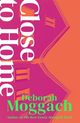 Close to Home by Moggach, Deborah