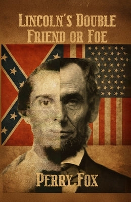 Lincoln's Double Friend or Foe by Fox, Perry