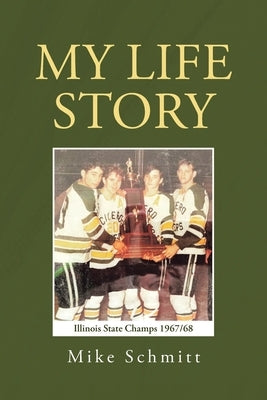 My Life Story by Schmitt, Mike