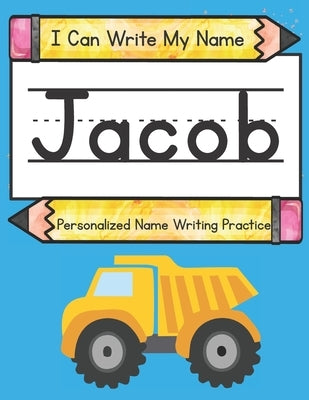 I Can Write My Name: Jacob: Personalized Name Writing Practice by Hub, Kids Print
