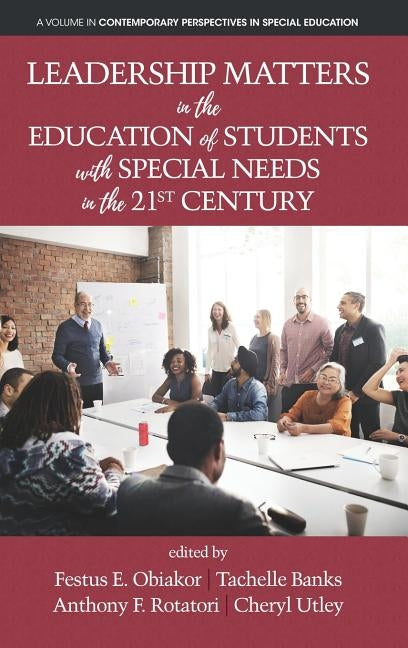 Leadership Matters in the Education of Students with Special Needs in the 21st Century by Obiakor, Festus E.