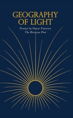 Geography of Light by Fuentes, Oscar