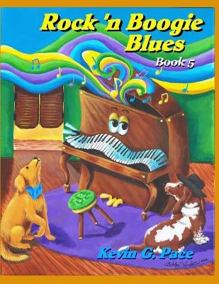 Rock 'n Boogie Blues Book 5: Piano Solos book 5 by Pace, Kevin G.