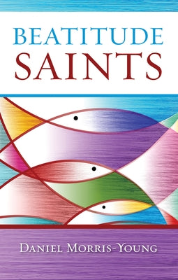 Beatitude Saints by Morris-Young, Daniel