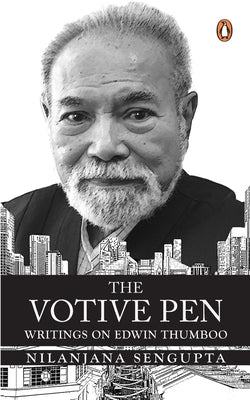 The Votive Pen: Writings on Edwin Thumboo by SenGupta, Nilanjana