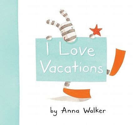 I Love Vacations by Walker, Anna