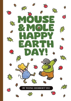 Mouse & Mole Happy Earth Day! by Yee, Wong Herbert