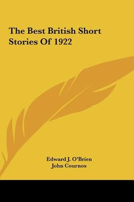 The Best British Short Stories of 1922 the Best British Short Stories of 1922 by O'Brien, Edward J.