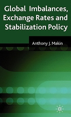 Global Imbalances, Exchange Rates and Stabilization Policy by Makin, A.