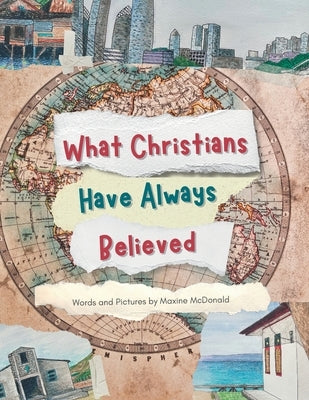 What Christians Have Always Believed by McDonald, Maxine
