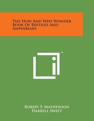 The How And Why Wonder Book Of Reptiles And Amphibians by Mathewson, Robert F.