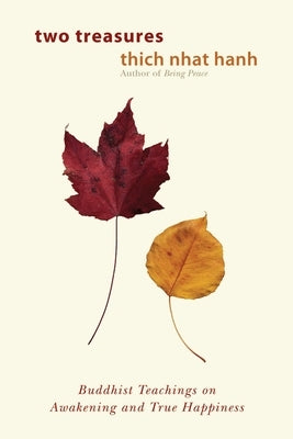Two Treasures: Buddhist Teachings on Awakening and True Happiness by Nhat Hanh, Thich