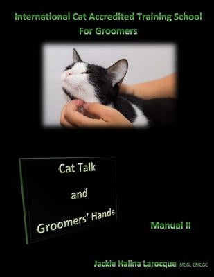 Cat Talk and Groomers' Hands: Feline Body Language and Handling Skills by Larocque, Jackie