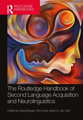 The Routledge Handbook of Second Language Acquisition and Neurolinguistics by Morgan-Short, Kara