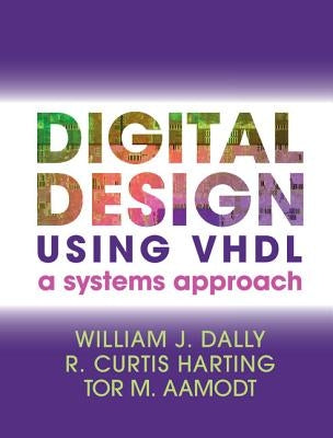 Digital Design Using VHDL by Dally, William J.