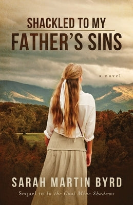 Shackled to My Father's Sins by Byrd, Sarah Martin