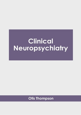 Clinical Neuropsychiatry by Thompson, Otis