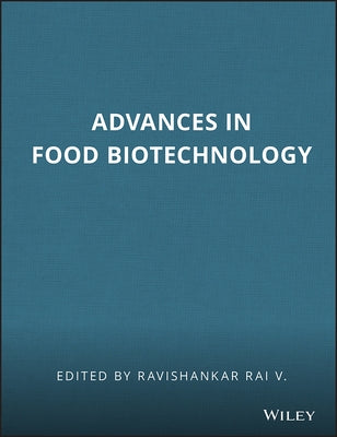 Advances in Food Biotechnology by Rai V., Ravishankar
