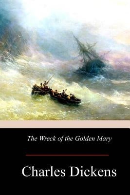 The Wreck of the Golden Mary by Dickens, Charles