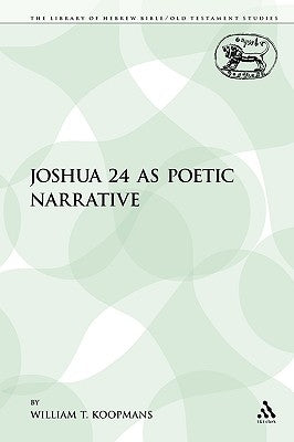 Joshua 24 as Poetic Narrative by Koopmans, William T.