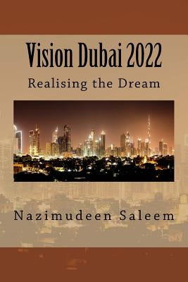 Vision Dubai 2022: Realising the Dream by Saleem, Nazimudeen