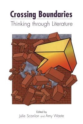 Crossing Boundaries: Thinking Through Literature by Scanlon, Julie