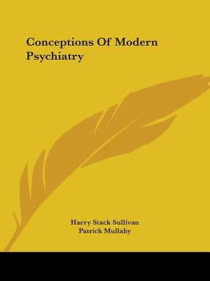 Conceptions Of Modern Psychiatry by Sullivan, Harry Stack