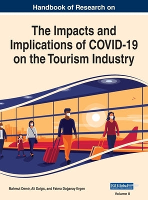 Handbook of Research on the Impacts and Implications of COVID-19 on the Tourism Industry, VOL 2 by Demir, Mahmut