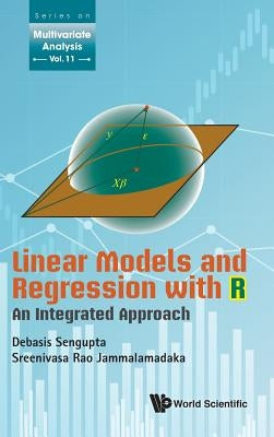 Linear Models and Regression with R: An Integrated Approach by SenGupta Debasis