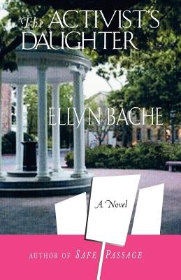 The Activist's Daughter by Bache, Ellyn