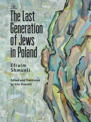 The Last Generation of Jews in Poland by Shmueli, Efraim