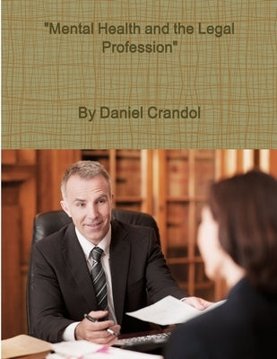 "Mental Health and the Legal Profession" by Crandol, Daniel