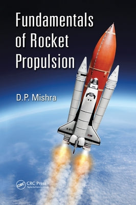 Fundamentals of Rocket Propulsion by Mishra, Dp